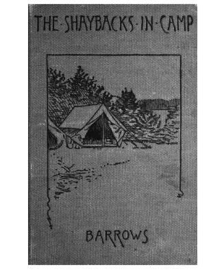 The Shaybacks in camp: ten summers under canvas