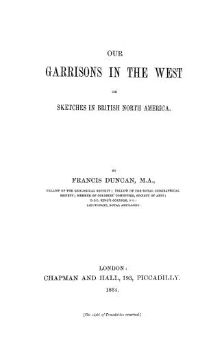Our garrisons in the West, or, sketches in British North America