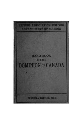 Hand-book for the Dominion of Canada, prepared for the meeting of the British association for the advancement of science, at Montreal, 1884