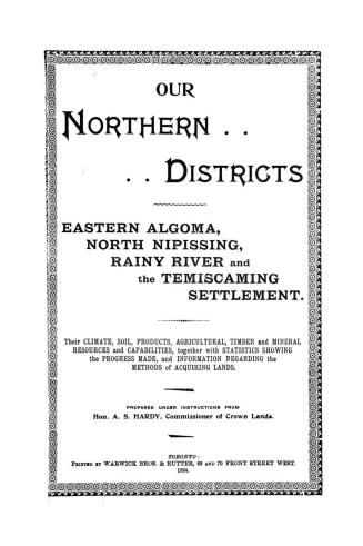 Our northern districts, eastern Algoma, north Nipissing, Rainy River and the Temiscaming settlement