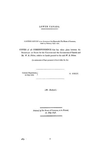 Lower Canada, return [and further return] to an address of the honourable the House of commons, dated 24 February, 1836, for copies of all corresponde(...)