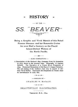 History of the SS. ''Beaver'' : being a graphic and vivid sketch of this noted pioneer steamer and his romantic cruise for over half a century on the (...)