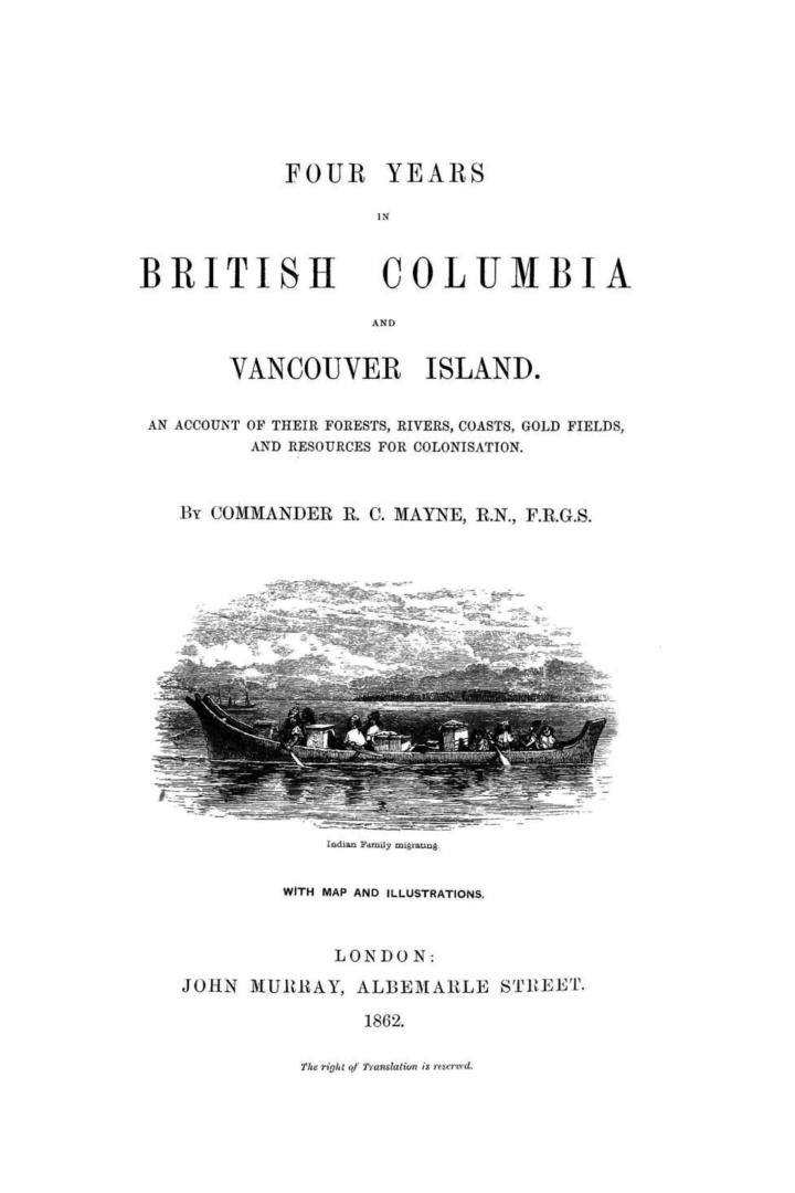 Four years in British Columbia and Vancouver Island : an account of their forests, rivers, coasts, gold fields, and resources for colonisation