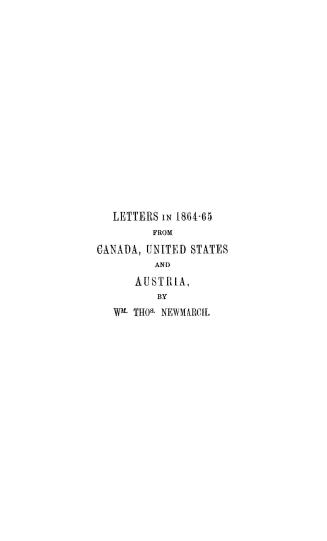 Letters written home in the years 1864-5 describing residence in Canada, and journeys to New York, Washington and the Pennsylvanian oil region, and a (...)