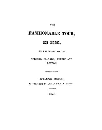 The fashionable tour, in 1825: An excursion to the Springs, Niagara, Quebec and Boston.