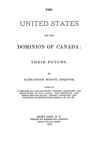 The United States and the Dominion of Canada: their future