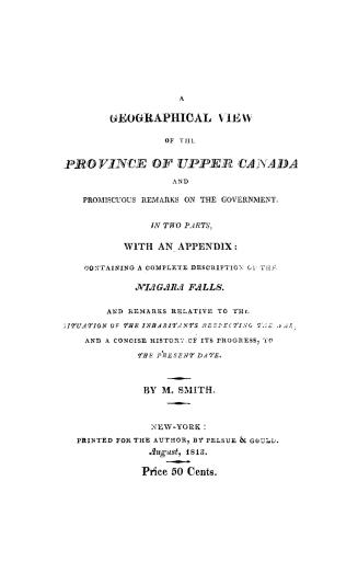 A geographical view of the province of Upper Canada and promiscuous remarks on the government, in two parts, with an appendix containing a complete de(...)