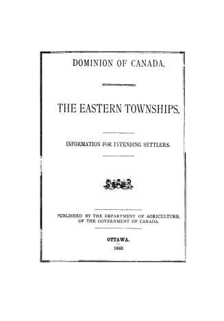 Dominion of Canada, the Eastern townships, information for intending settlers