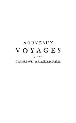 Nouveaux voyages dans l'Amérique Septentrionale, contenant une collection de lettres écrites sur les lieux, par l'auteur, à son ami, M. Douin, Chevali(...)