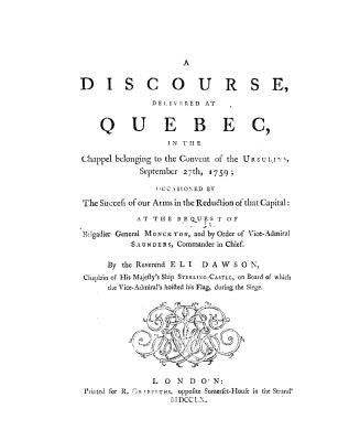 A discourse delivered at Quebec in the chapel belonging to the convent of the Ursulins, September 27th, 1759, occasioned by the success of our arms in(...)