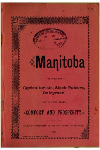 Pamphlet descriptive of Manitoba, showing her attractions for agriculturists, stock raisers, dairymen, and all who desire comfortable homes and prosperity