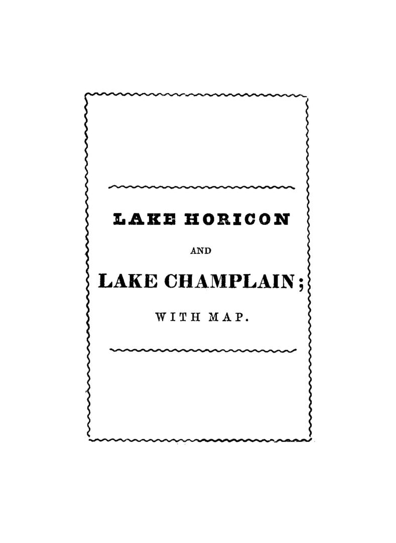 Lake Horicon, (Lake George), Lake Champlain, Montreal and Quebec, with map and table of distances