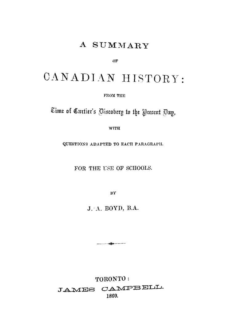 A summary of Canadian history from the time of Cartier's discovery to the present day, with questions adapted to each paragraph, for the use of schools