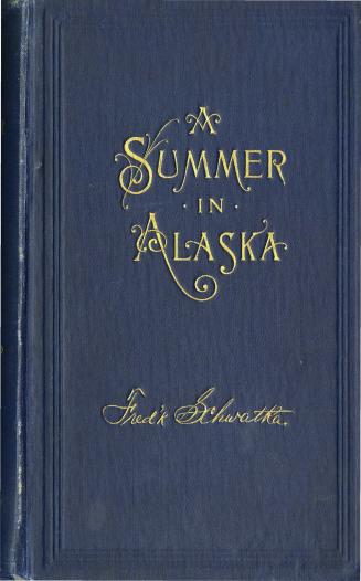 A summer in Alaska, a popular account of the travels of an Alaska exploring expedition along the great Yukon River, from its source to its mouth, in t(...)