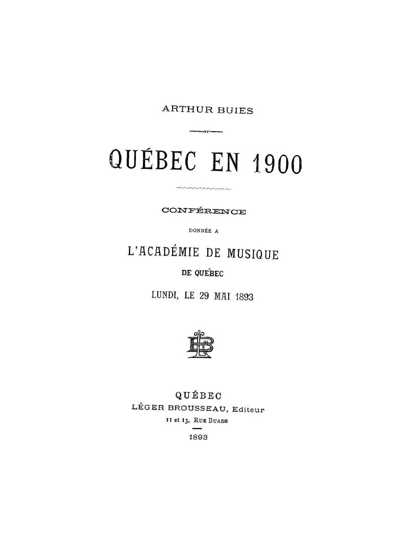 Québec en 1900, conférence donnée à l'Académie de musique de Québec, lundi, le 29 mai, 1893