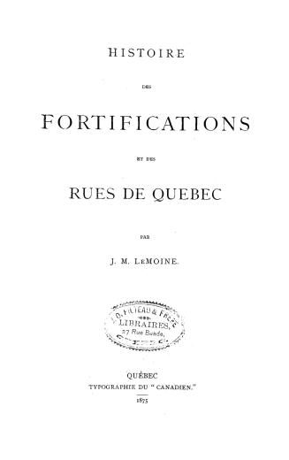 Histoire des fortifications et des rues de Québec.