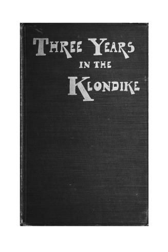 Three years in the Klondike
