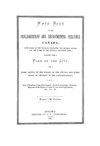 Hand book to the Parliamentary and departmental buildings, Canada, with plans of the building indicating the several offices and the names of the offi(...)