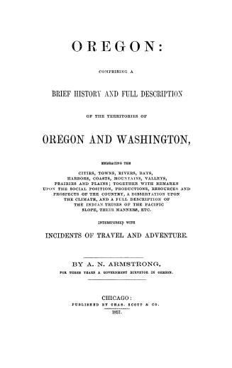 Oregon, comprising a brief history and full description of the territories of Oregon and Washington