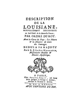 Description de la Louisiane, nouvellement decouverte au sud'-oéest de la Nouvelle France par ordre du roy, avec la carte du pays: Les moeurs & la maniere de vivre des sauvages