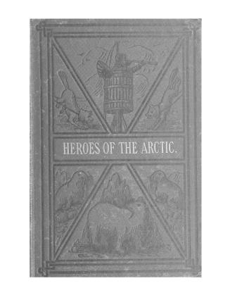 The heroes of the Arctic and their adventures / Whymper, Frederick