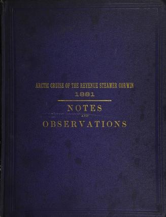 Report of the cruise of the U.S. revenue steamer Thomas Corwin in the Arctic Ocean, 1881