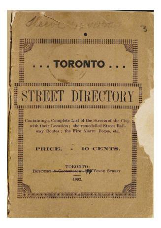 Toronto street directory, containing a complete list of the streets of the city, with their location, the remodelled street railway routes, the fire alarm boxes, etc.