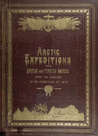 Arctic expeditions from British and foreign shores : from the earliest times to the expedition of 1875-76