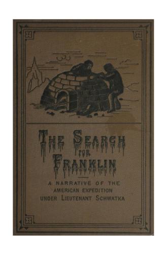 The Search for Franklin. A narrative of the American expedition under Lieutenant Schwatka, 1878 to 1880. With illustrations, from engravings designed by the artist of the expedition