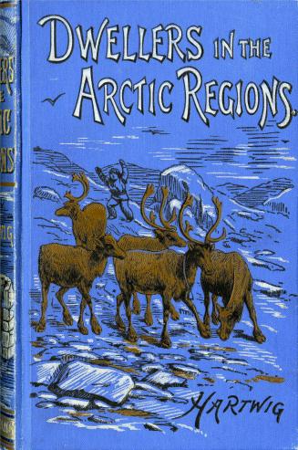 Dwellers in the Arctic regions: a popular account of the men who live in polar regions from ''The Polar World''