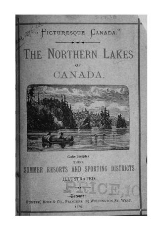 ''Picturesque Canada'', the northern lakes guide to the Niagara River, lakes Simcoe and Couchiching, the lakes of Muskoka, the Georgian Bay and Great (...)