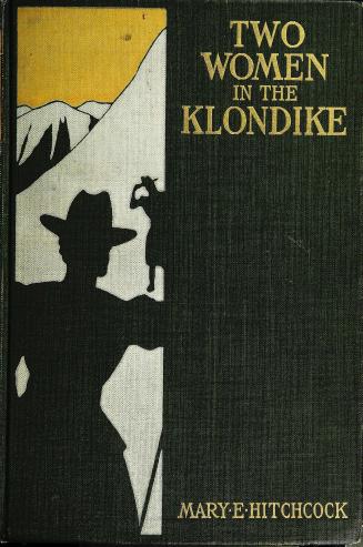 Two women in the Klondike : the story of a journey to the gold-fields of Alaska