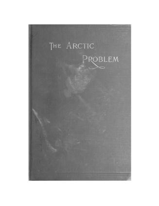 The Arctic problem and narrative of the Peary relief expedition of Academy of natural sciences of Philadelphia