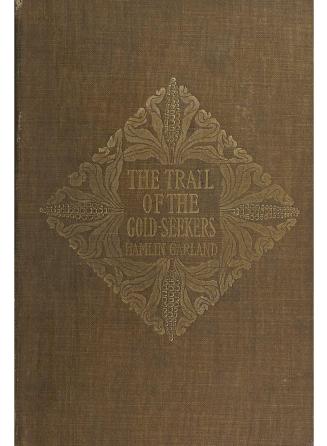 The trail of the goldseekers: a record of travel in prose and verse