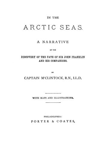In the Arctic seas. A narrative of the discovery of the fate of Sir John Franklin and his companions. With maps and illustrations