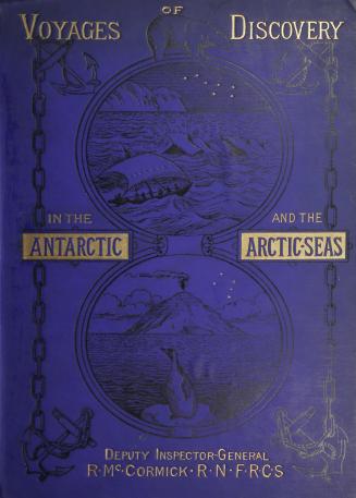Voyages of discovery in the Arctic and Antarctic seas, and round the world, being personal narratives of attempts to reach the North and South poles, (...)