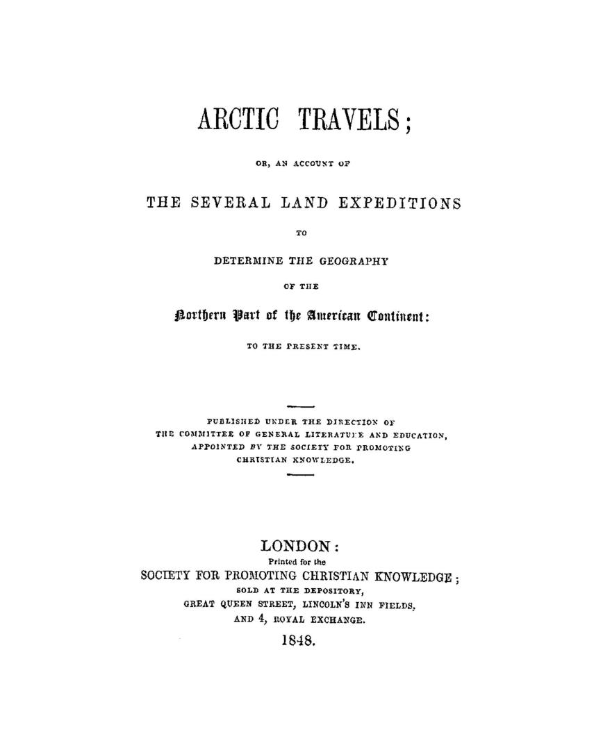 Arctic travels, or, An account of the several land expeditions to determine the geography of the northern part of the American continent : to the present time