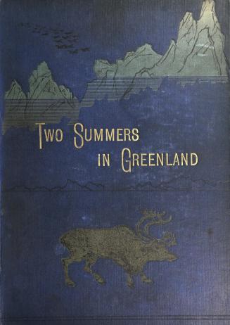 Two summers in Greenland: an artist's adventures among ice and islands, in fjords and mountains