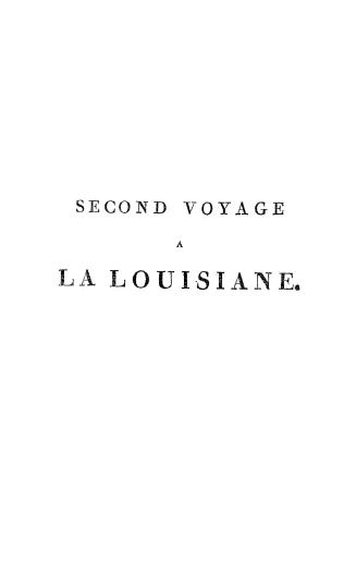 Second voyage à la Louisiane, faisant suite au premier de l'auteur de 1794 à 1798