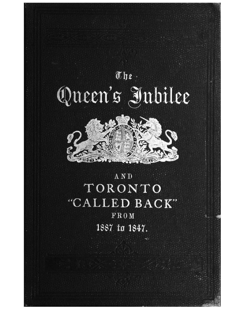 The Queen's jubilee and Toronto ''called back'' from 1887 to 1847