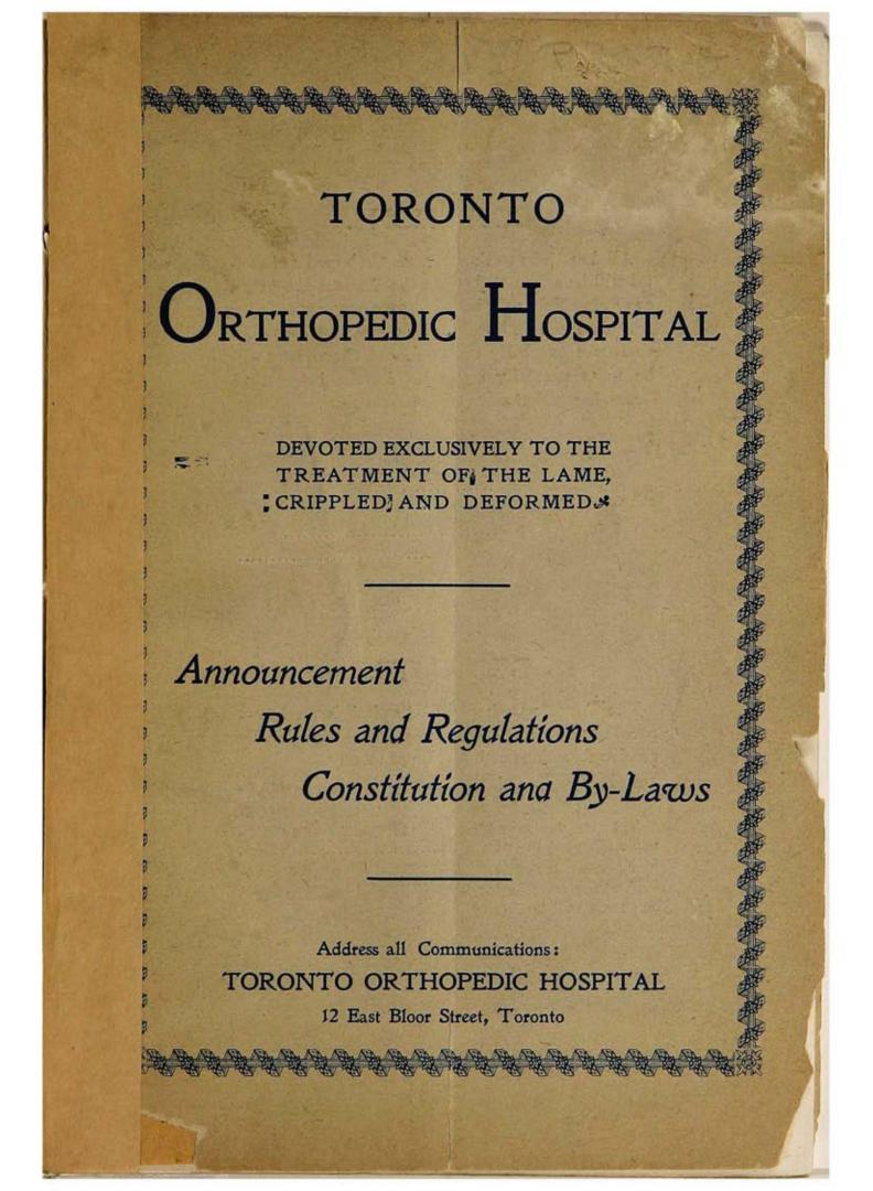 Toronto Orthopedic Hospital, devoted exclusively to the treatment of the lame, crippled and deformed : announcement, rules and regulations, constitution and by-laws