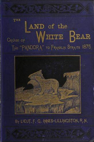 The land of the white bear: being a short account of the ''Pandora's'' voyage during the summer of 1875