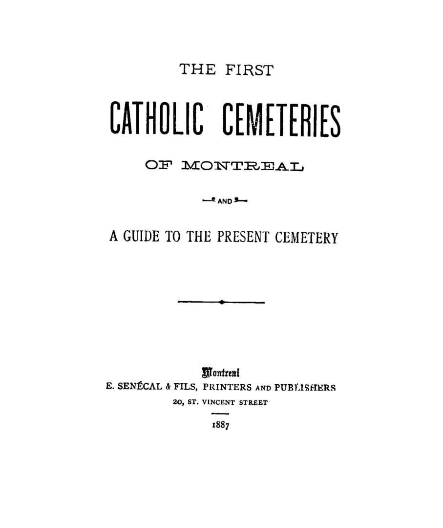 The first Catholic cemeteries of Montreal: and a guide to the present cemetery