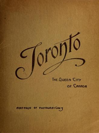 Toronto, the queen city of Canada : portfolio of photogravure views