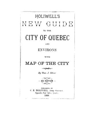 Holiwell's new guide to the city of Quebec and environs, with map of the city
