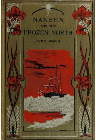 Nansen and the frozen North / with reminiscences of Arctic exploration by John Black