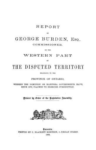 Report...on the western part of the disputed territory belonging to the province of Ontario, wherein the Dominion or Manitoba governments have, since 1879, claimed to exercise jurisdiction