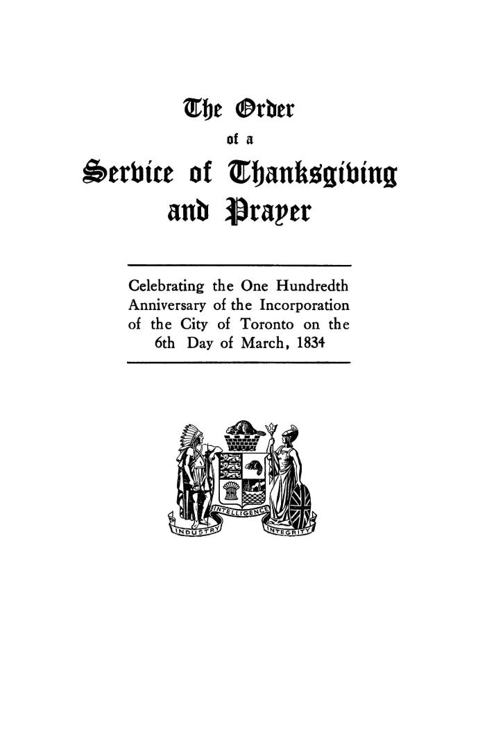 The order of a service of thanksgiving and prayer celebrating the one hundredth anniversary of the incorporation of the city of Toronto on the 6th day of March, 1834.