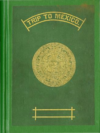 A trip to Mexico, being notes of a journey from Lake Erie to Lake Tezcuco and back
