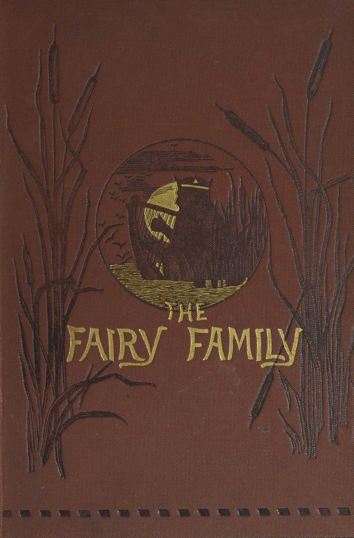 The fairy family : a series of ballads and metrical tales illustrating the fairy mythology of Europe
